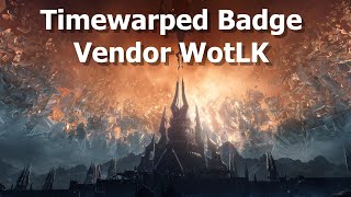 Timewarped Badge Vendor WotLKShadowlands Timewalking Vendor [upl. by Yddet]