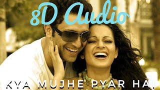 Tum Kyu Chale Aate Ho 8D Audio KK  Kya Mujhe Pyaar hai  360° Surround  Love Ambience [upl. by Anaer928]