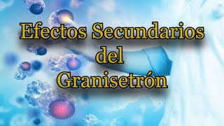 Efectos Secundarios del Granisetrón [upl. by Nev357]