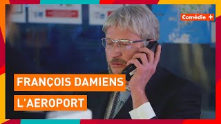 François Damiens  Laéroport  Comédie [upl. by Eugenia962]