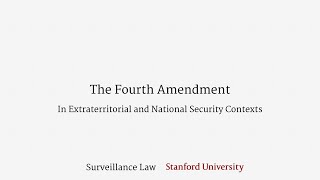 The Fourth Amendment in Extraterritorial and National Security Contexts [upl. by Attiuqaj]