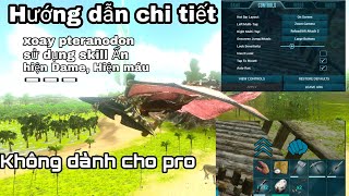 Ark Mobile Hướng Dẫn Chi Tiết Game Xoay pteranodon Sử dụng Skill Ẩn Hiện Dame Máu Full HD [upl. by Damian]