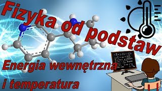 Fizyka od podstaw Jak łączą się energia wewnętrzna i temperatura [upl. by Lirba195]