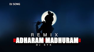 Adharam Madhuram  Bhajan song  Dj Remix Song  Shree Krishna Bhajan  DJ SYK [upl. by Wichern]