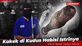 Dibilang Cangkeman Kakek di Kudus Habisi Istrinya [upl. by Kerrie]