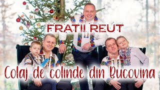 Frații Reuț  Colaj de colinde din Bucovina de Craciun FratiiReut [upl. by Krys114]