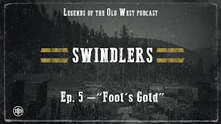 LEGENDS OF THE OLD WEST  Swindlers Ep5 — “Fool’s Gold” [upl. by Namhar]