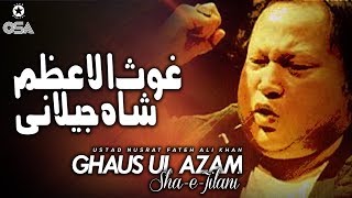 Ghaus Ul Azam ShaeJilani  Ustad Nusrat Fateh Ali Khan  official version  OSA Islamic [upl. by Ocimad349]