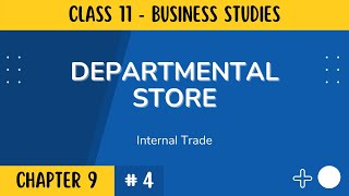 Departmental Store  Class 11 Business Studies  Term 2  Chapter 9  Part 4 [upl. by Eiduj296]