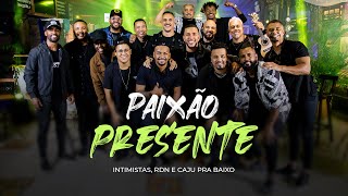 Intimistas  RDN e Caju pra Baixo  Paixão Presente  CLIPE OFICIAL [upl. by Jethro]