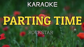 PARTING TIME  ROCKSTAR  KARAOKE [upl. by Aelaza]