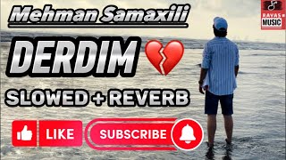 Derdim  SLOWED  REVERB  SAD 💔Audio By MEHMAN SAMAXILI [upl. by Riamu]