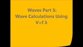 WAVES 4 Basic Wave Calculations Using Velocity Frequency and Wavelength [upl. by Dorry]