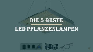 Die 5 Besten LED Pflanzenlampen im Test [upl. by Pappano]