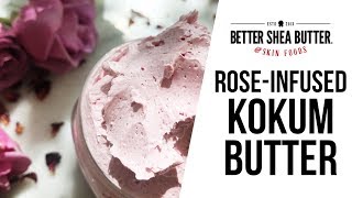 Rose Infused Whipped Kokum Butter Recipe  Easy Natural DIY Skin Care  Better Shea Butter [upl. by Terrye]