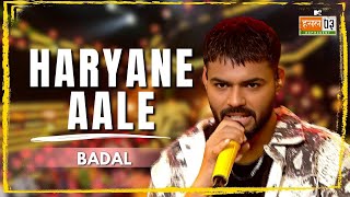 Haryane Aale  Badal  MTV Hustle 03 REPRESENT [upl. by Aicitel802]