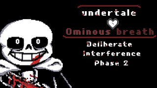 Undertale Ominous Breath  Deliberate Interference Phase 2 [upl. by Fadiman]