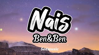 BenampBen  Nais Lyrics [upl. by Bamford494]