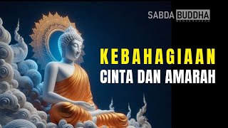 KEBAHAGIAAN CINTA DAN AMARAH  DHAMMAPADA TIPITAKA  JALAN MENUJU PENCERAHAN [upl. by Novrej]