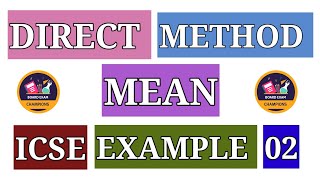 EXAMPLE  02MEAN DIRECT METHOD CLASS  X ICSECBSENCERT MEASURES OF CENTRAL TENDENCY [upl. by Leummas]