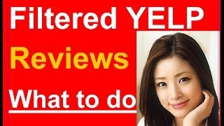 Filtered Yelp Reviews  7 Tips To Keep Your Yelp Reviews From Getting Filtered  Removed Unfiltered [upl. by Marrin]