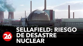 Sellafield riesgo de desastre nuclear peor que Chernóbil  26Global [upl. by Aida]