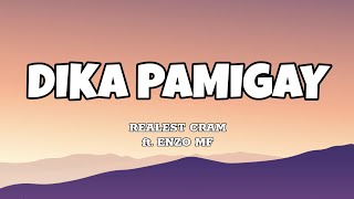 Dika Pamigay  Realest Cram ft Enzo MF Lyrics [upl. by Malonis]