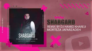 Morteza Jafarzadeh  Shabgard  DJ HAMID KHAREJI REMIX مرتضی جعفرزاده  شب گرد [upl. by Erick]