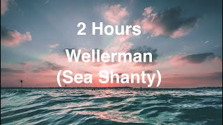 2 hours Wellerman Sea Shanty Lyrics 2HR [upl. by Annette]