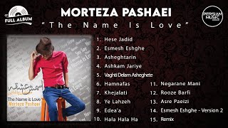 Morteza Pashaei  The Name Is Love I Full Album  مرتضی پاشایی  آلبوم اسمش عشقه [upl. by Aihseya576]