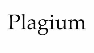 How to Pronounce Plagium [upl. by Tihom773]