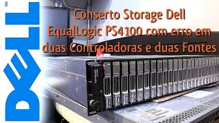 Conserto Storage Dell EqualLogic PS4100 com Erro em Duas Controladoras Duas Fontes Sucesso Total👍👊🏻 [upl. by Banquer181]