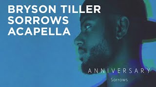 Bryson Tiller  Sorrows Acapella Best version [upl. by Kryska]