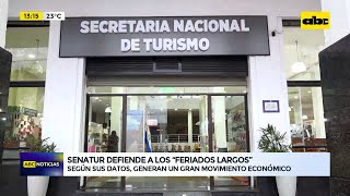 Senatur defiende los feriados largos según sus datos se genera gran movimiento económico [upl. by Seebeck]