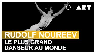 Le plus grand danseur au monde  Rudolf NOUREEV  OF ART [upl. by Ecyarg]