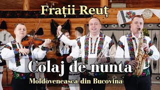 Frații Reuț  Colaj de nunta moldoveneasca din Bucovina FratiiReut [upl. by Hirz905]