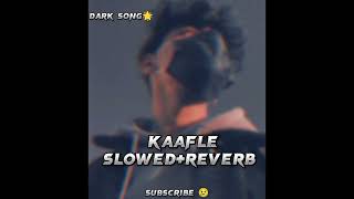 kaafle song l slowedreverb l hot song🔥 l dark songviral trand tranding music viralvideo [upl. by Sualk]