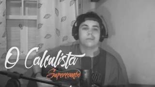 O Calculista  Supercombo Cover Acústico [upl. by Noryd]