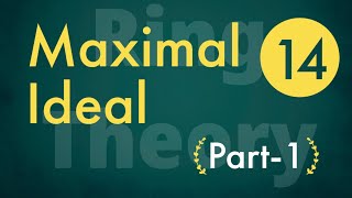 Class 14  Maximal ideal ringtheory abstractalgebra maximalideal ideal [upl. by Anitserp]