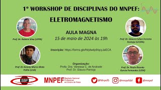 1º Workshop de Disciplinas do MNPEF Eletromagnetismo Aula Magna [upl. by Dhu]