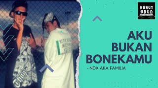 NDX AKA FAMILIA  Aku Bukan Bonekamu [upl. by Lecirg510]