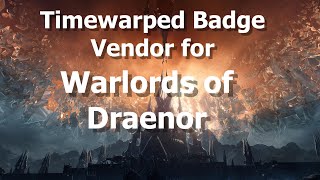 Timewarped Badge Vendor for Warlords of Draenor TimewalkingWoW Shadowlands [upl. by Affrica]