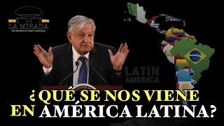 LA MIRADA ¿QUÉ SE NOS VIENE EN AMÉRICA LATINA [upl. by Kresic]