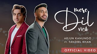 Mere Dil Vich  Arjun Kanungo ft Tanzeel Khan  OFFICIAL VIDEO [upl. by Gass]