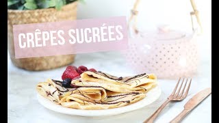 RECETTE  Crêpes sucrées [upl. by Hepsoj]