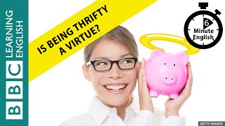 Is being thrifty a virtue 6 Minute English [upl. by Ennaillek]