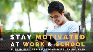 STAY MOTIVATED AT WORK amp SCHOOL  Subliminal Affirmations for Unwavering Motivation amp Energy [upl. by Anaert]