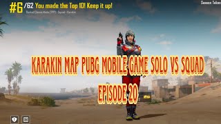 KARAKIN MAP SOLO VS SQUAD PUBG MOBILE GAME EPISODE 20 MVP Paring Mga kapaweks [upl. by Ali306]