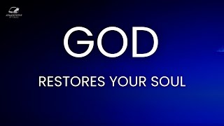 God Restores Your Soul [upl. by Eniladam]