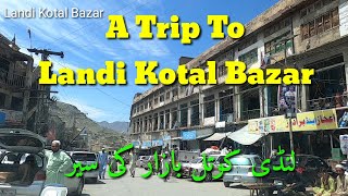 Trip To Landi Kotal Bazar Khyber District  Shinwari Lawangina Rabab Mangi [upl. by Bendick537]